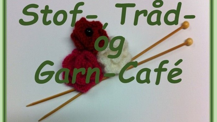 Stof-, Tråd- og Garn-Café med håndarbejde og knipling