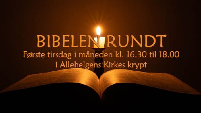Bibelen rundt, forste tirsdag i måneden kl. 16.30 til 18.00 i Allehelgens Kirkes krypt