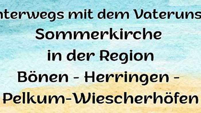 Dieses Bild bewirbt eine sommerliche Kirchenveranstaltung mit dem Titel *„Unterwegs mit dem Vaterunser“* in der Region Bönen-Herringen-Pelkum-Wiescherhöfen.