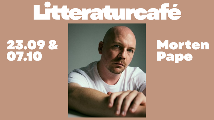 Plakat til arrangement i Literaturcaféen med forfatter Morten Pape den 23. september og 7. oktober.