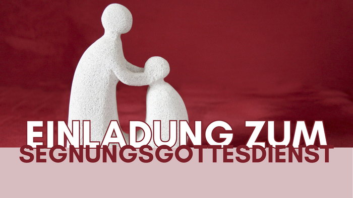 Einladung zum Segnungsgottesdienst