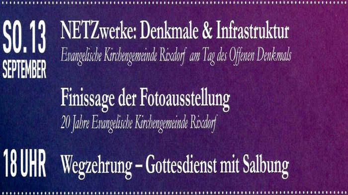 Ausschnitt aus dem Veranstaltungsplakat zum 20-jährigen bestehen der Kirchengemeinde Rixdorf. Sonntag, 13. September. Tag des offenen Denkmals, Finissage Fotoausstellung, Salbungsgottesdienst. Weiße Schrift auf heller werdendem Violetten Farbverlauf von l