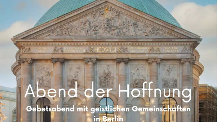Abend der Hoffnung: Gebetsabend mit geistlichen Gemeinschaften in Berlin, St. Hedwigs-Kathedrale