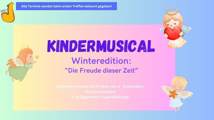 Kindermusical, Die Freude dieser Zeit, Einladung zur Probe für Kinder von 6-12 Jahren
