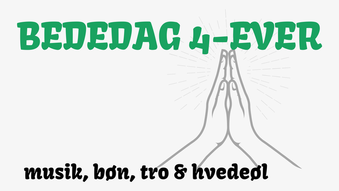 BEDEDAG 4-EVER - musik, bøn, tro & hvedepil