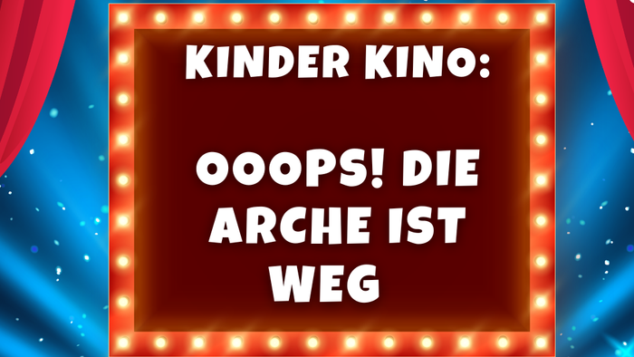 Plakat für den Kinderfilm „OOops! Die Arche ist weg“ mit freiem Eintritt und Snacks am 16. Oktober um 16 Uhr.