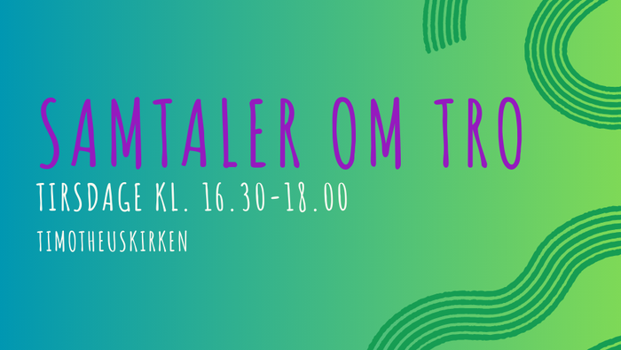 Samtaler om tro på Tirsdag kl. 16.30-18.00 i Timotheuskirken