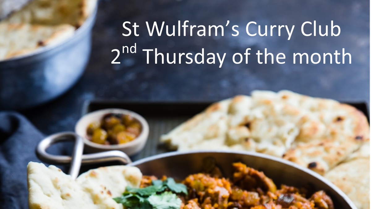 St Wulfram's Curry Club - SUSPENDED until further notice - COVID 19