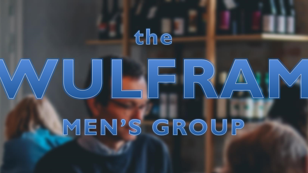 The Wulfram Men's Group - SUSPENDED until further notice - COVID 19