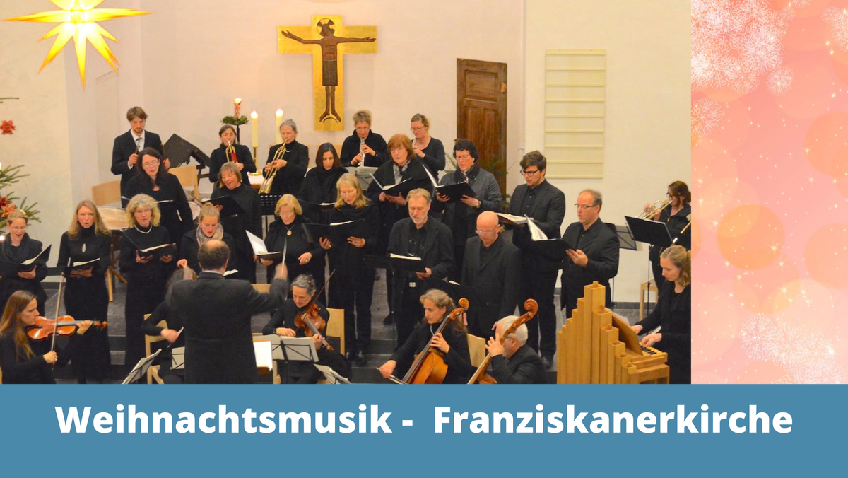 Weihnachtsmusik, eine liturgisch musikalische Feier in der Franziskanerkirche
