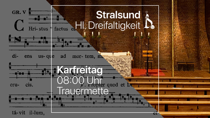 Stralsund, Hi Dreifaltigkeit, Karfreitag 08:00 Uhr Trauermette