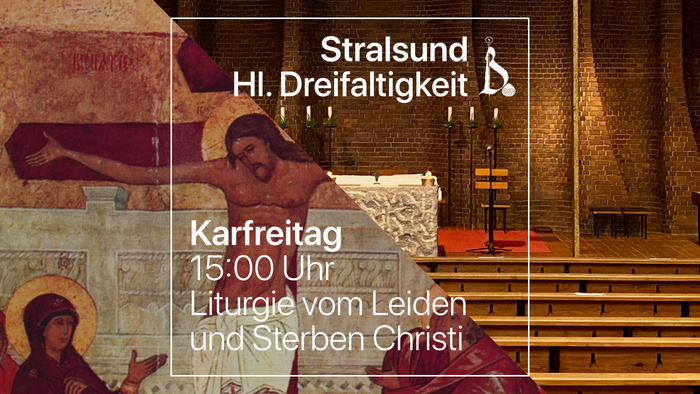 Stralsund: Hl. Dreifaltigkeit, Karfreitag 15:00 Uhr, Liturgie vom Leiden und Sterben Christi