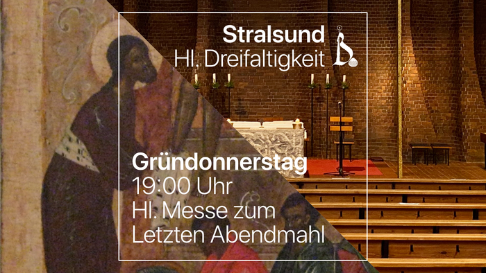 Stralsund: Dreifaltigkeit, Gründonnerstag 19:00 Uhr, Messe zum Letzten Abendmahl