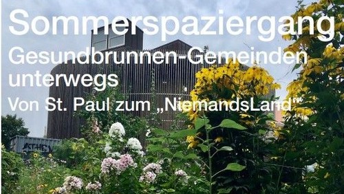 Sommerspaziergang: Gesundbrunnen-Gemeinden unterwegs von St. Paul zum NiemandsLand