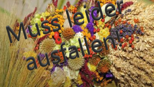 Erntedankgottesdienst - muss leider ausfallen!