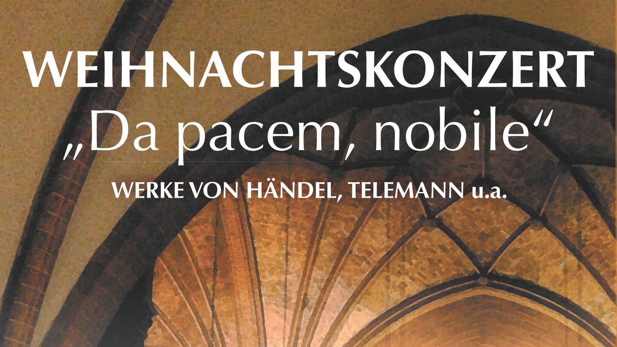 WEIHNACHTSKONZERT "Da pacem, nobile"