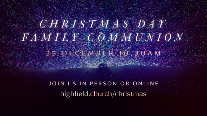 Christmas Day Family Communion, 25 December 10:30 AM, in-person or online