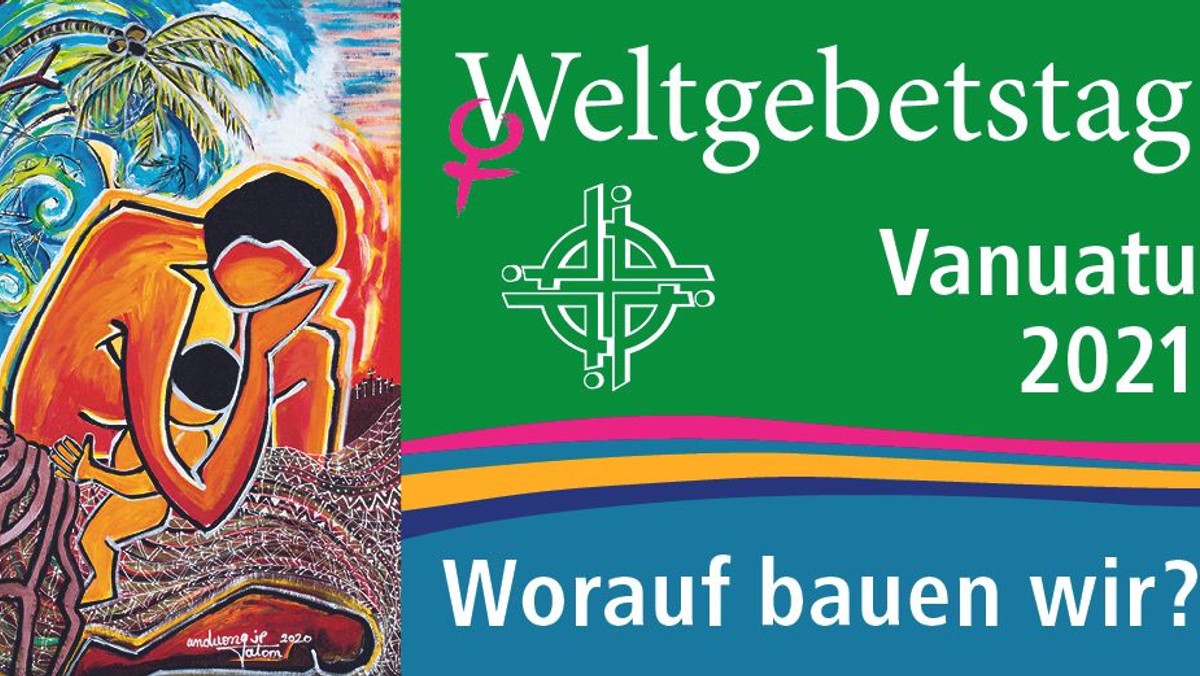 HOFFNUNGsgottesdienst zum Weltgebetstag aus Vanuto: Worauf bauen wir?
