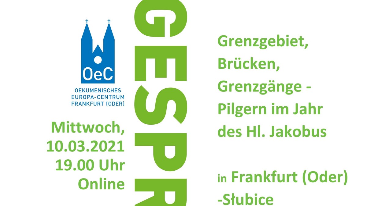 127. Grenzgespräch: Grenzgebiet, Brücken, Grenzgänge – Pilgern im Jahr des Hl. Jakobus in der Doppelstadt Frankfurt (Oder) -Słubice