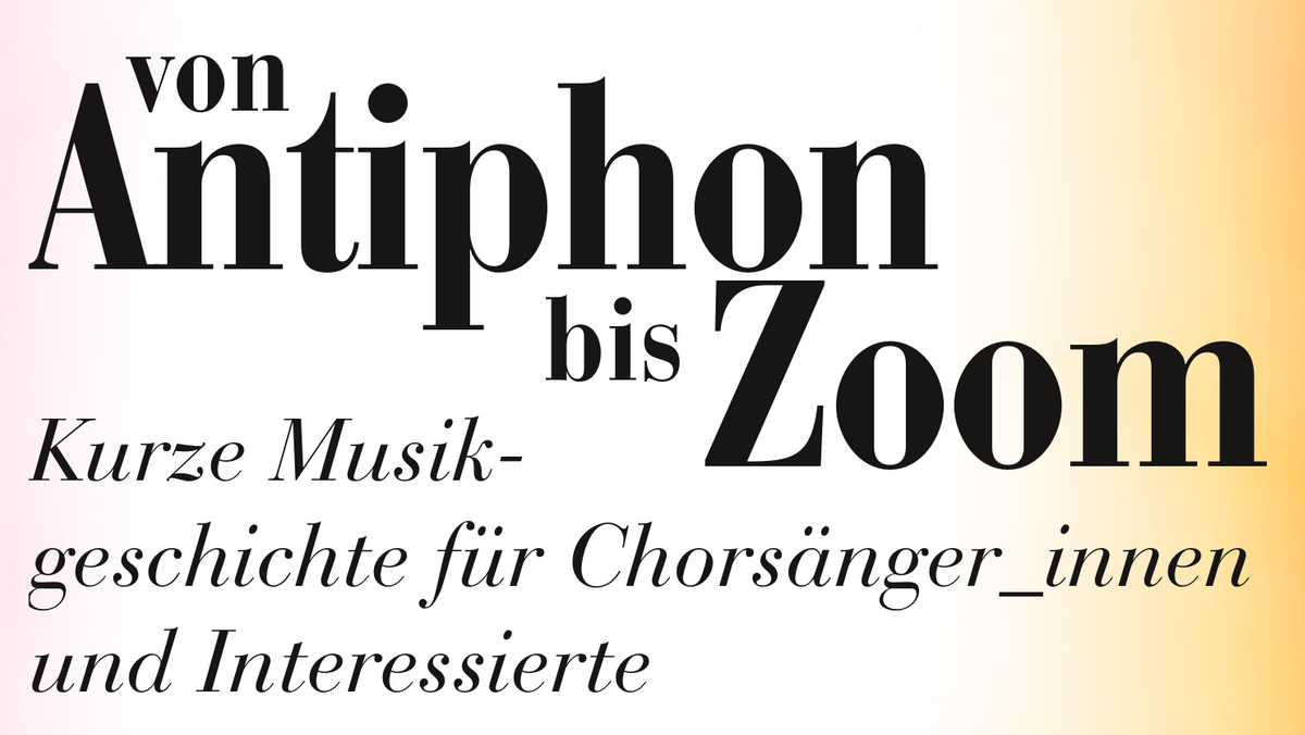 Von Antiphon bis Zoom – kurze Musikgeschichte für Chorsänger_innen und Interessierte