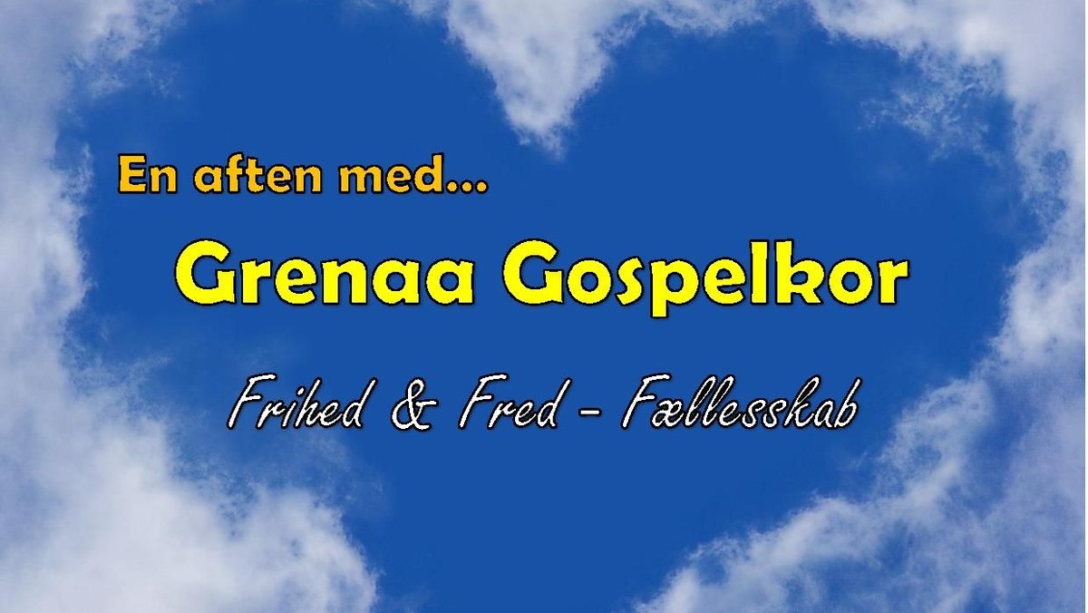 En aften med.. Grenaa Gospelkor: Frihed & Fred - Fællesskab