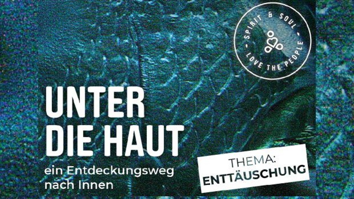 SPIRIT&SOUL: Unter die Haut - ENTTÄUSCHUNG