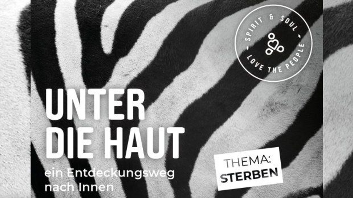 SPIRIT&SOUL: Unter die Haut - STERBEN