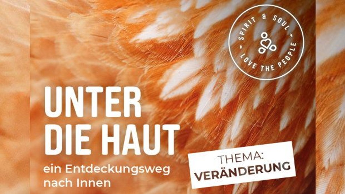 SPIRIT&SOUL: Unter die Haut - VERÄNDERUNG