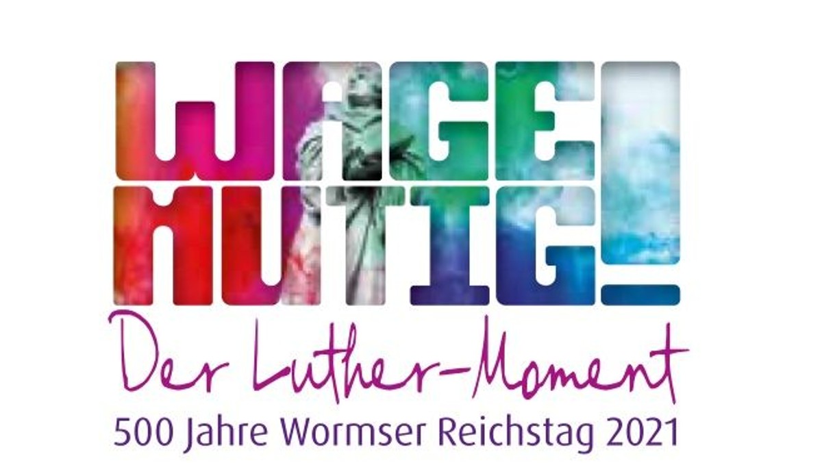 Gottesdienst: Wagemutig! 500 Jahre Luther auf dem Wormser Reichstag