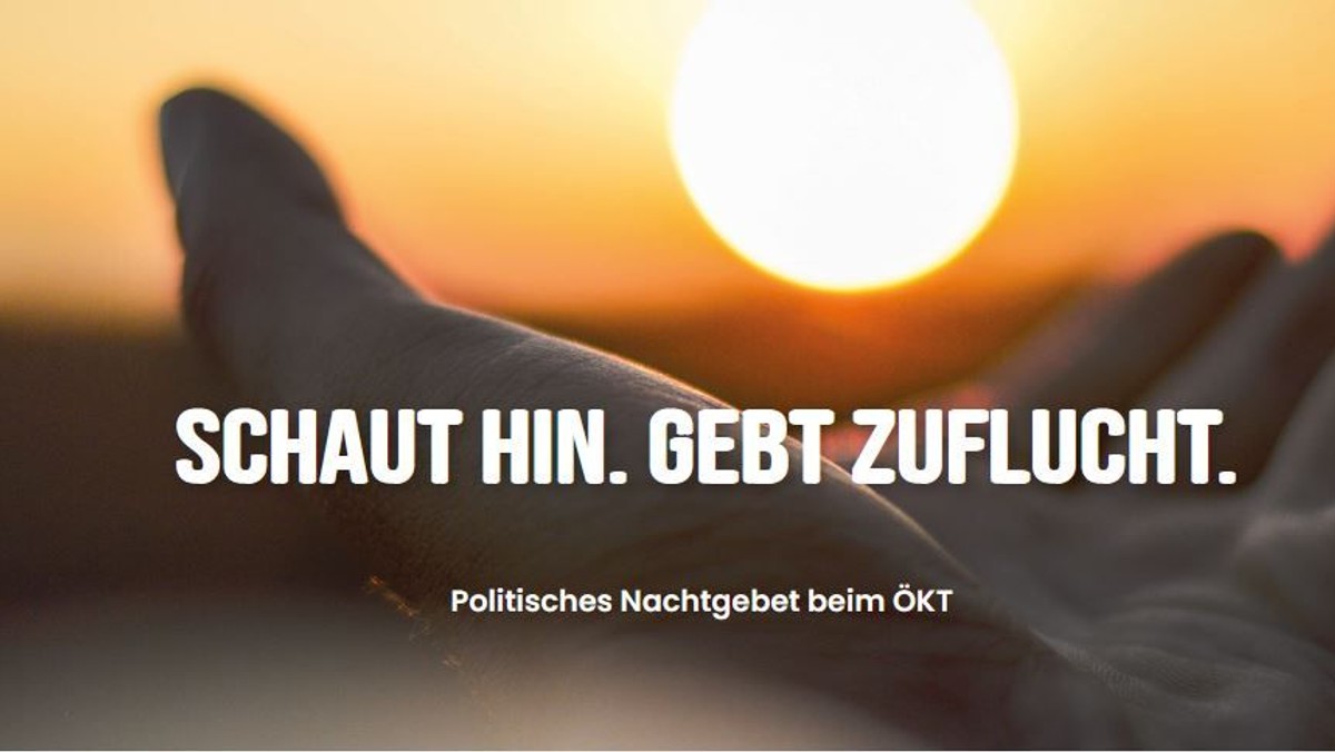 SCHAUT HIN. GEBT ZUFLUCHT. Politisches Nachgebet beim ÖKT