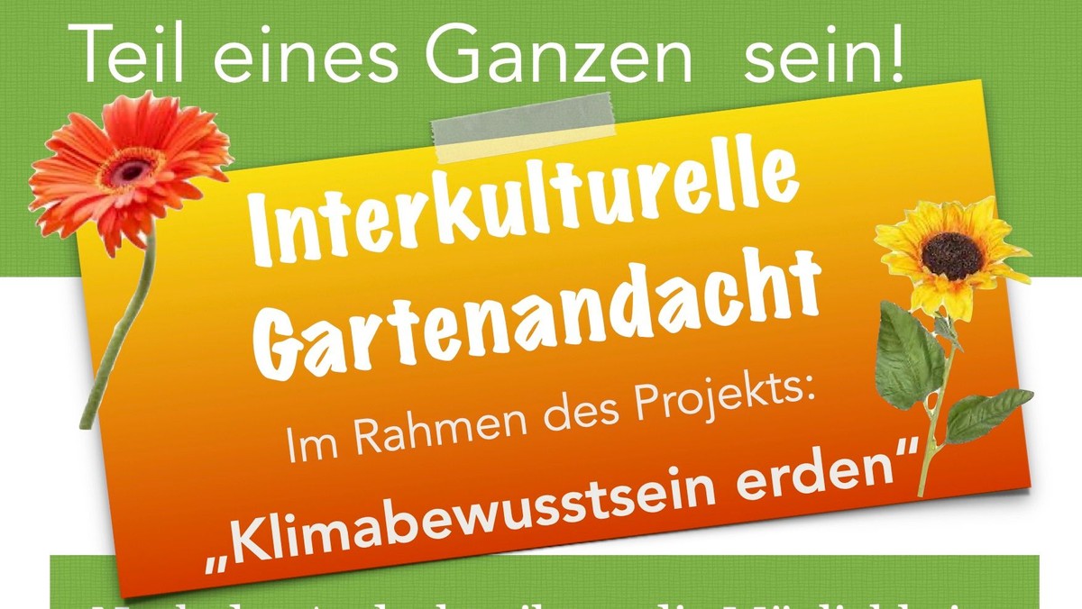 "Teil eines Ganzen sein!" Interkulturelle Gartenandacht"
