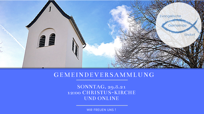 Gemeinderversammlung am Sonntag, 20.3.21 um 12:00 Uhr in der Christus-Kirche und online