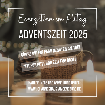 Exerzitien im Alltag - Advent 2025 Exerzitien im Alltag - Advent 2025